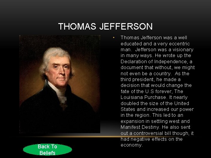 THOMAS JEFFERSON • Back To Beliefs Thomas Jefferson was a well educated and a