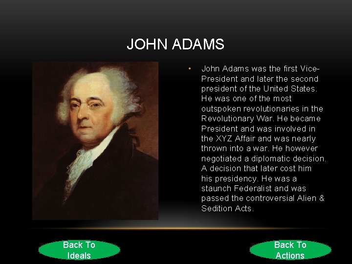 JOHN ADAMS • Back To Ideals John Adams was the first Vice. President and