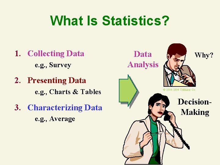 What Is Statistics? 1. Collecting Data e. g. , Survey Data Analysis Why? 2. What Is Statistics? 1. Collecting Data e. g. , Survey Data Analysis Why? 2.
