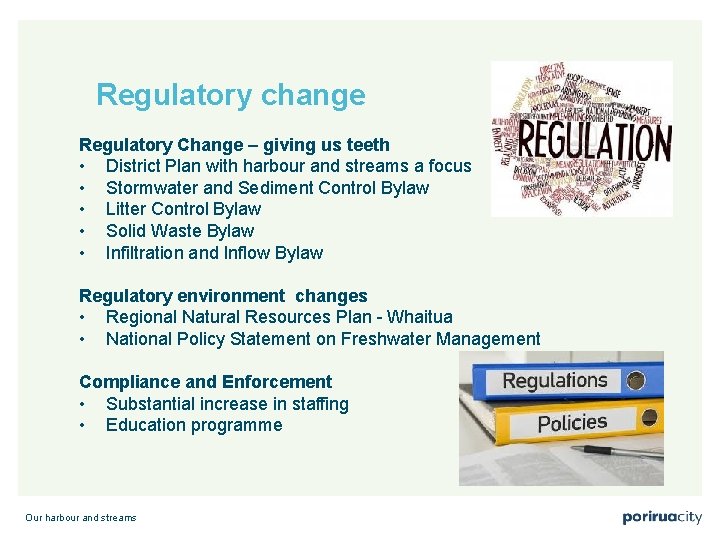 Regulatory change Regulatory Change – giving us teeth • District Plan with harbour and