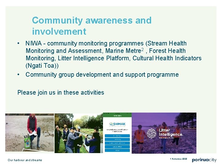 Community awareness and involvement • NIWA - community monitoring programmes (Stream Health Monitoring and