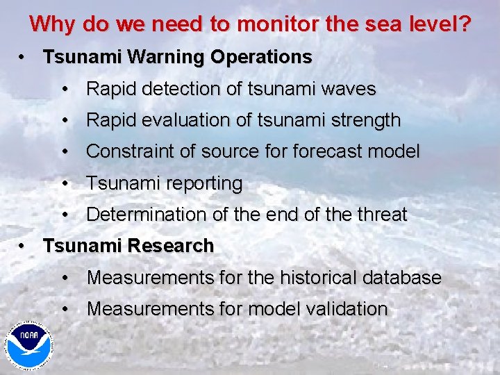 Why do we need to monitor the sea level? • Tsunami Warning Operations •