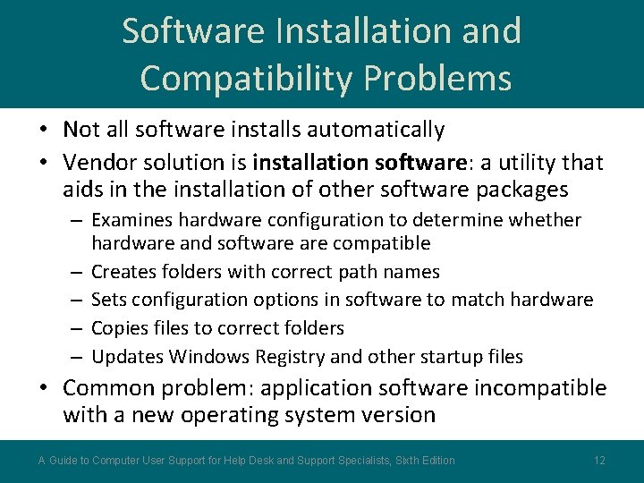 Software Installation and Compatibility Problems • Not all software installs automatically • Vendor solution