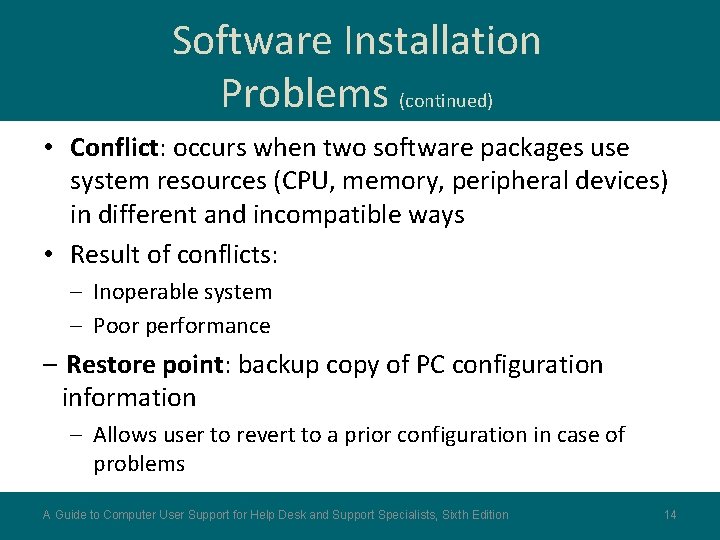 Software Installation Problems (continued) • Conflict: occurs when two software packages use system resources