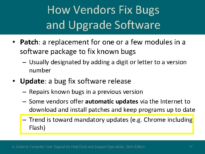 How Vendors Fix Bugs and Upgrade Software • Patch: a replacement for one or