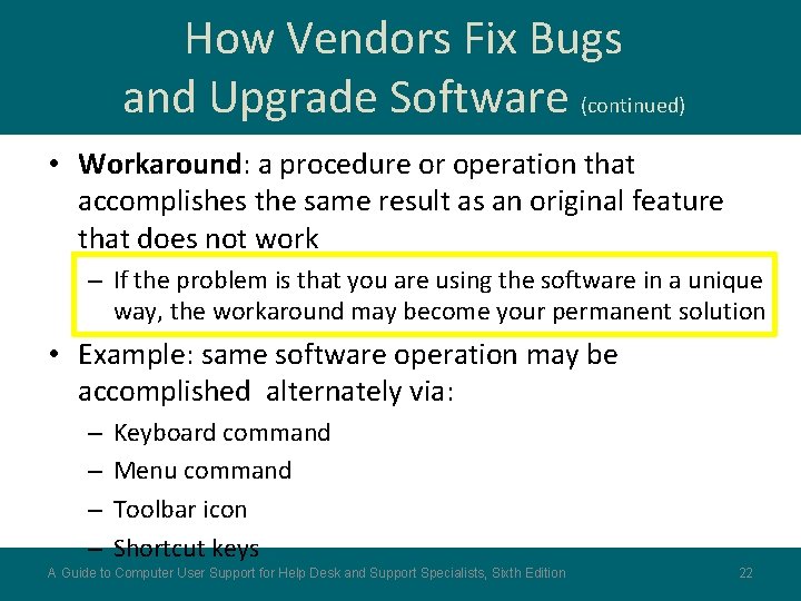 How Vendors Fix Bugs and Upgrade Software (continued) • Workaround: a procedure or operation