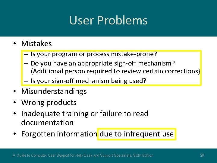 User Problems • Mistakes – Is your program or process mistake-prone? – Do you