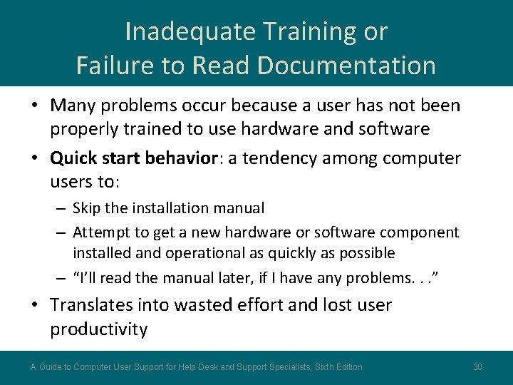 Inadequate Training or Failure to Read Documentation • Many problems occur because a user