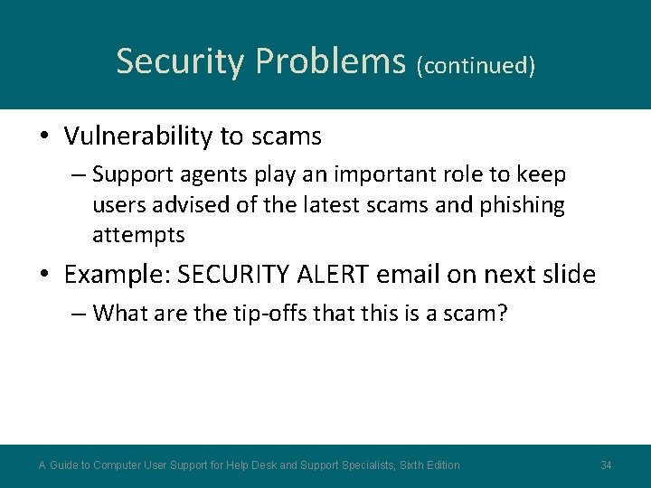 Security Problems (continued) • Vulnerability to scams – Support agents play an important role