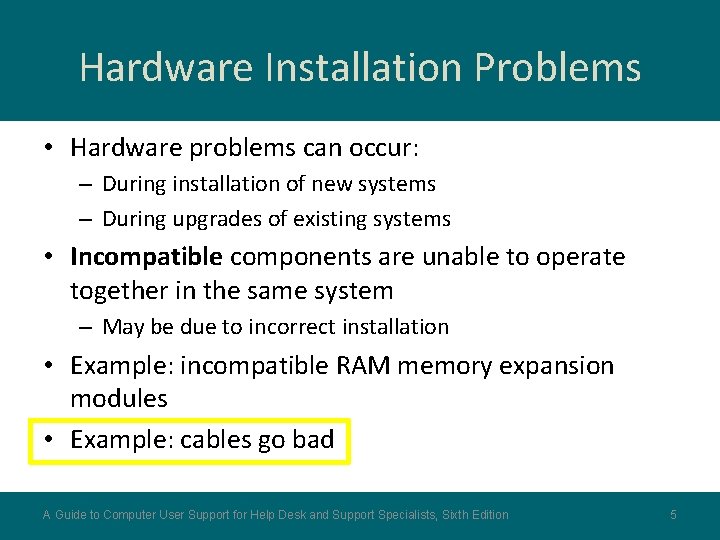 Hardware Installation Problems • Hardware problems can occur: – During installation of new systems
