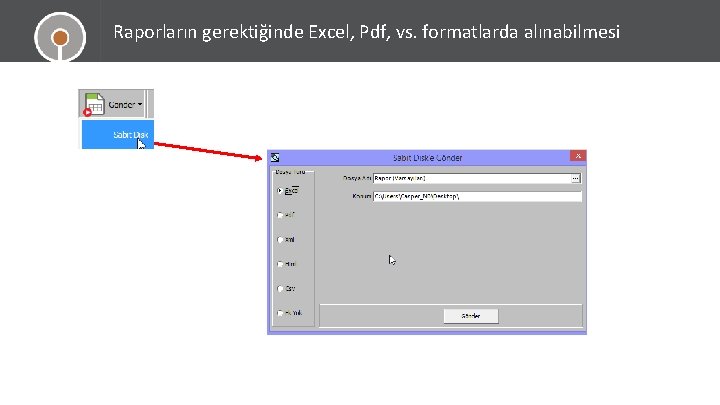 Raporların gerektiğinde Excel, Pdf, vs. formatlarda alınabilmesi 