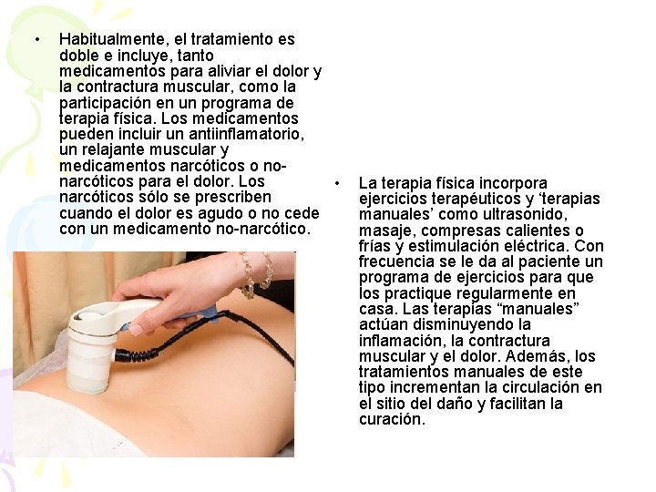  • Habitualmente, el tratamiento es doble e incluye, tanto medicamentos para aliviar el