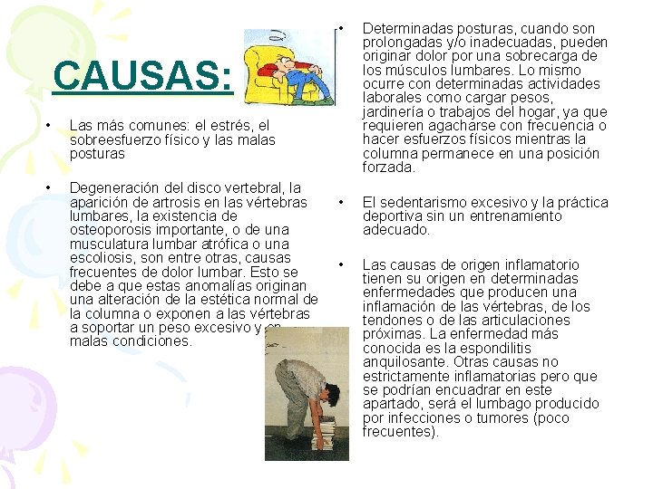  • Determinadas posturas, cuando son prolongadas y/o inadecuadas, pueden originar dolor por una