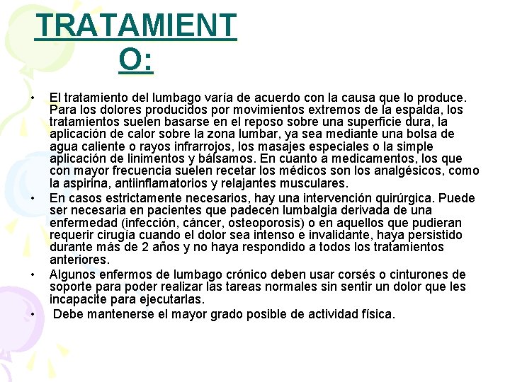 TRATAMIENT O: • • El tratamiento del lumbago varía de acuerdo con la causa
