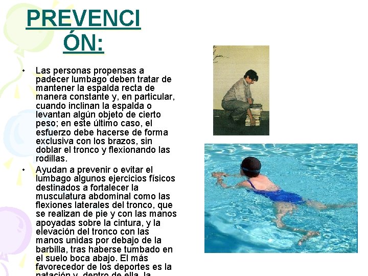 PREVENCI ÓN: • • Las personas propensas a padecer lumbago deben tratar de mantener