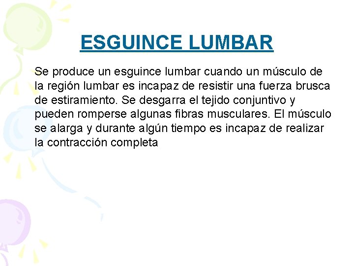 ESGUINCE LUMBAR Se produce un esguince lumbar cuando un músculo de la región lumbar