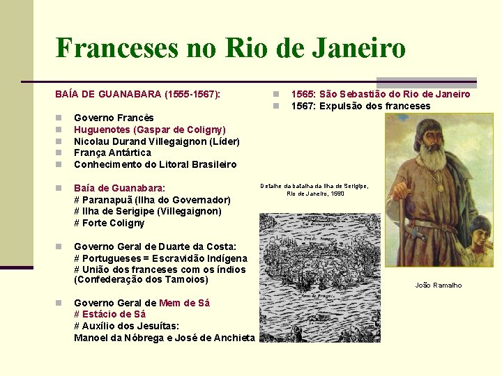 Franceses no Rio de Janeiro BAÍA DE GUANABARA (1555 -1567): n n n Governo