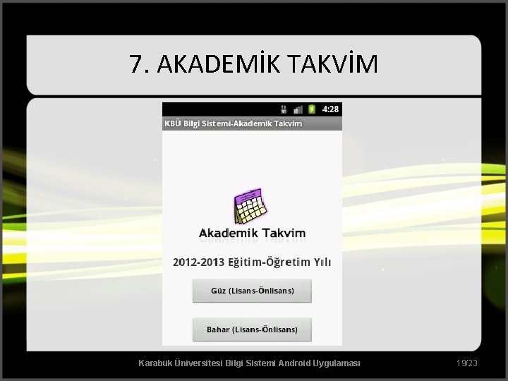 7. AKADEMİK TAKVİM Karabük Üniversitesi Bilgi Sistemi Android Uygulaması 19/23 