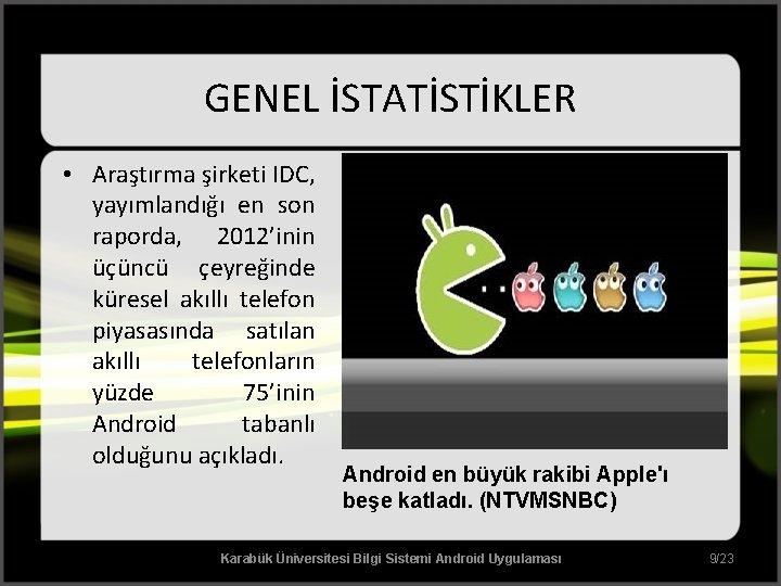 GENEL İSTATİSTİKLER • Araştırma şirketi IDC, yayımlandığı en son raporda, 2012’inin üçüncü çeyreğinde küresel