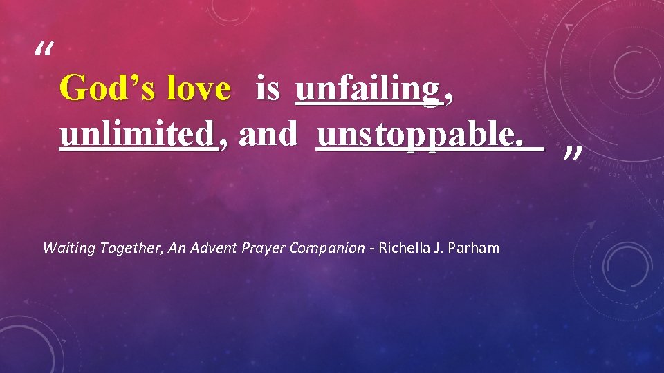 “ God’s love is unfailing , unlimited , and unstoppable. Waiting Together, An Advent