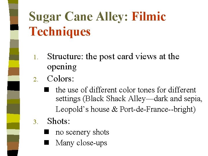 Sugar Cane Alley: Filmic Techniques 1. 2. Structure: the post card views at the