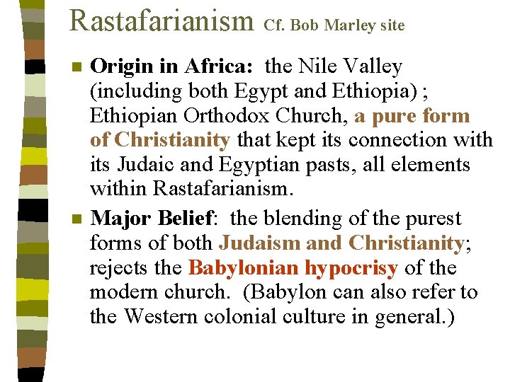 Rastafarianism Cf. Bob Marley site n n Origin in Africa: the Nile Valley (including