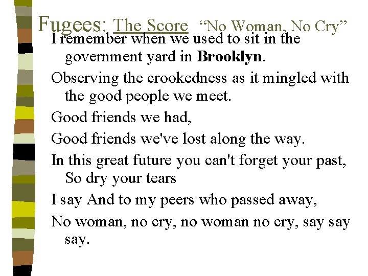 Fugees: The Score “No Woman, No Cry” I remember when we used to sit