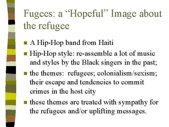 Fugees: a “Hopeful” Image about the refugee n n A Hip-Hop band from Haiti