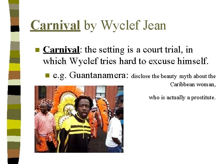 Carnival by Wyclef Jean n Carnival: the setting is a court trial, in which