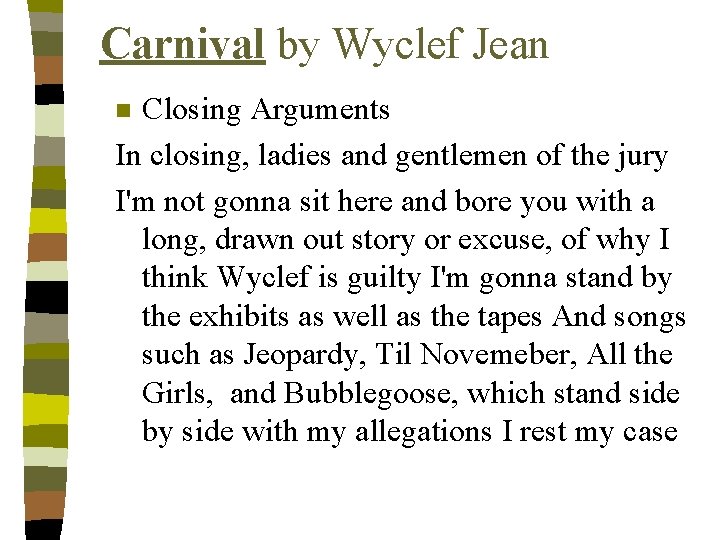 Carnival by Wyclef Jean Closing Arguments In closing, ladies and gentlemen of the jury