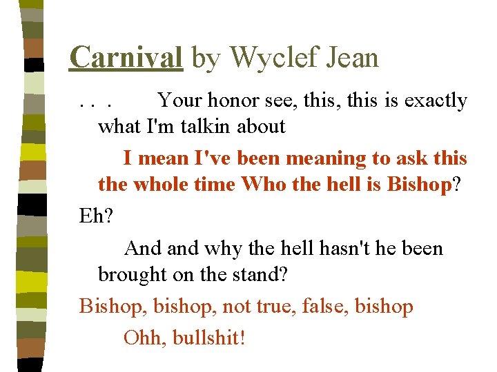 Carnival by Wyclef Jean. . . Your honor see, this is exactly what I'm