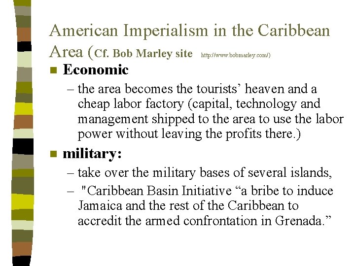 American Imperialism in the Caribbean Area (Cf. Bob Marley site http: //www. bobmarley. com/)