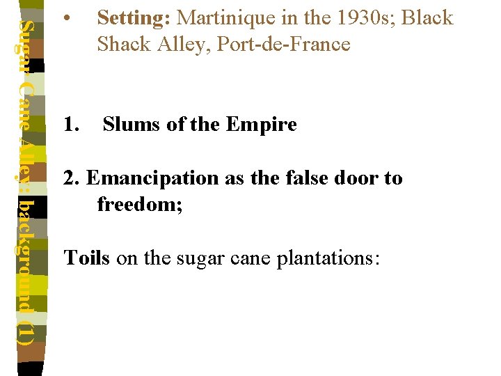 Sugar Cane Alley: background (1) • Setting: Martinique in the 1930 s; Black Shack