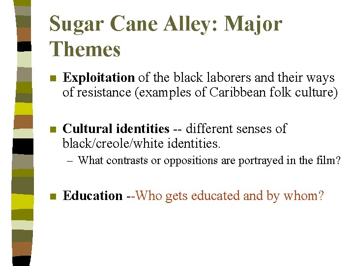 Sugar Cane Alley: Major Themes n Exploitation of the black laborers and their ways