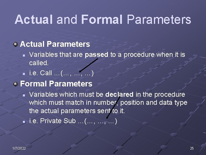 Actual and Formal Parameters Actual Parameters n n Variables that are passed to a
