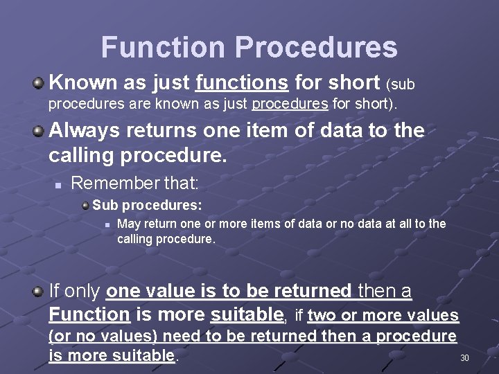 Function Procedures Known as just functions for short (sub procedures are known as just