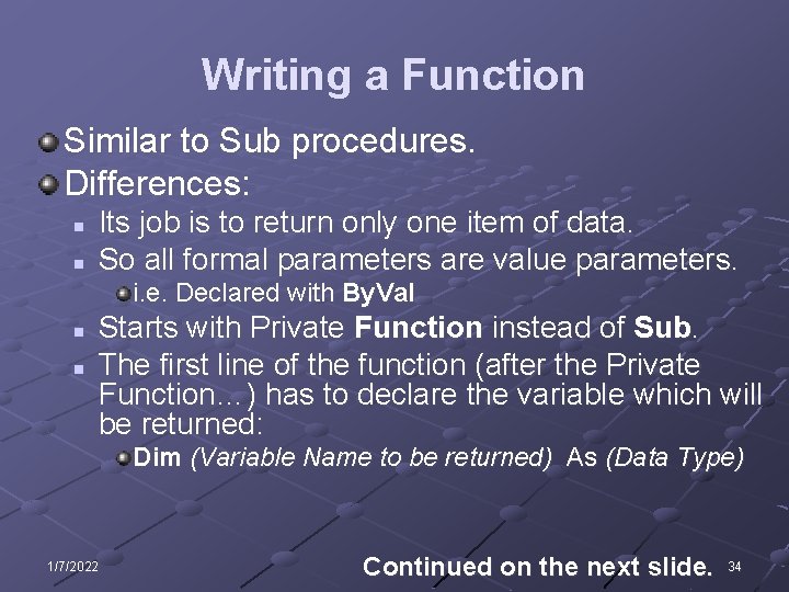 Writing a Function Similar to Sub procedures. Differences: n n Its job is to