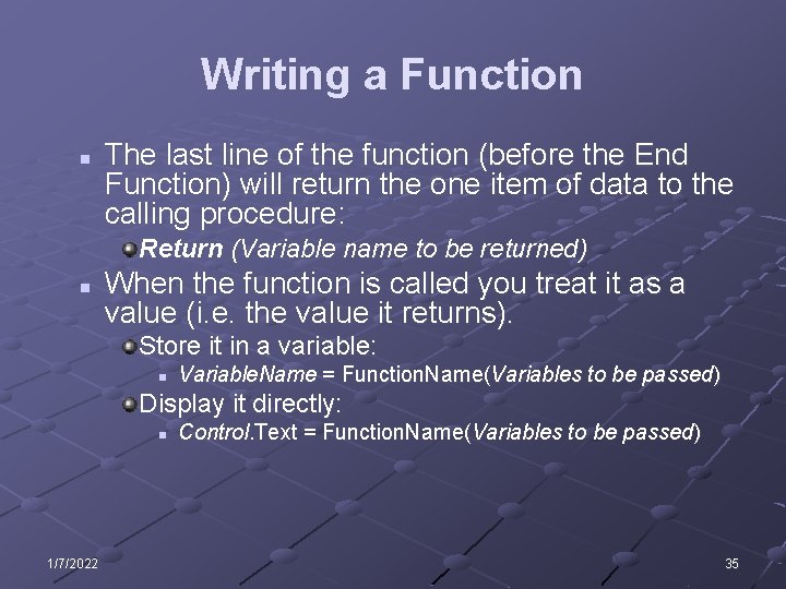Writing a Function n The last line of the function (before the End Function)