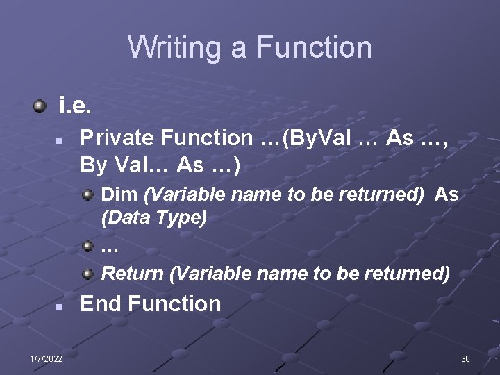 Writing a Function i. e. n Private Function …(By. Val … As …, By
