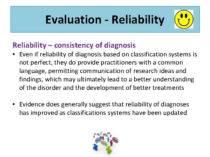 Evaluation - Reliability – consistency of diagnosis • Even if reliability of diagnosis based