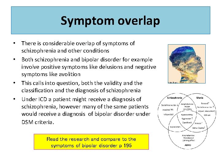 Symptom overlap • There is considerable overlap of symptoms of schizophrenia and other conditions