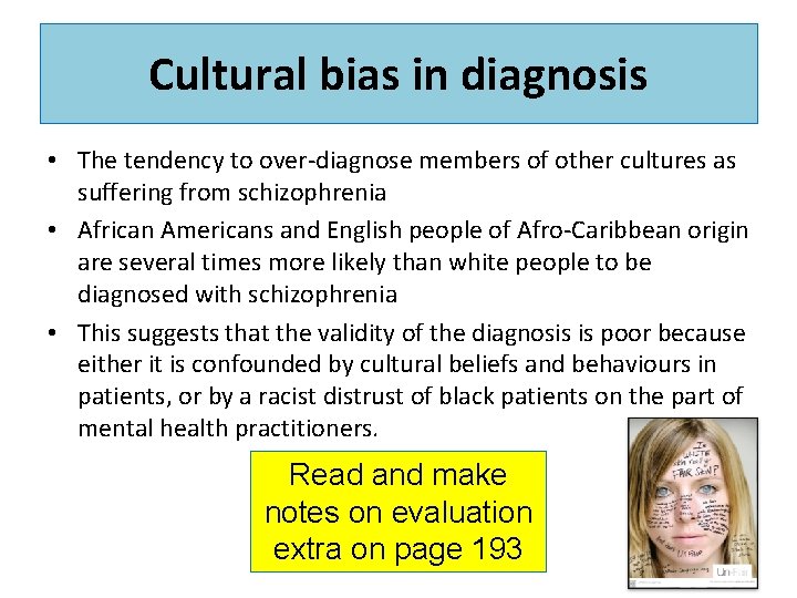 Cultural bias in diagnosis • The tendency to over-diagnose members of other cultures as