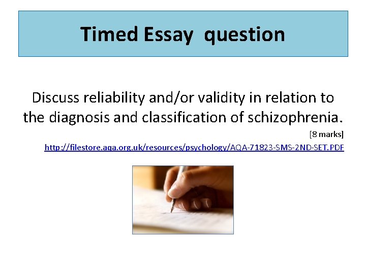 Timed Essay question Discuss reliability and/or validity in relation to the diagnosis and classification