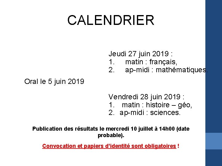 CALENDRIER Jeudi 27 juin 2019 : 1. matin : français, 2. ap-midi : mathématiques.