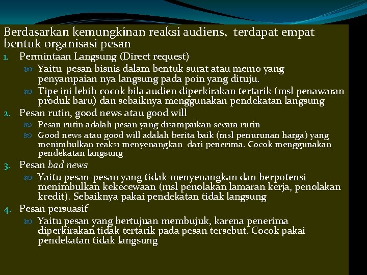 Berdasarkan kemungkinan reaksi audiens, terdapat empat bentuk organisasi pesan Permintaan Langsung (Direct request) Yaitu
