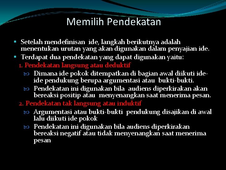 Memilih Pendekatan § Setelah mendefinisan ide, langkah berikutnya adalah menentukan urutan yang akan digunakan