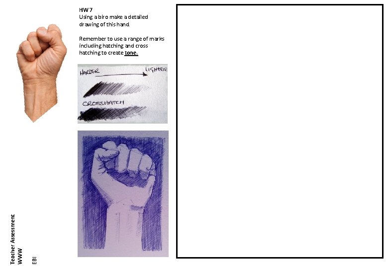 HW 7 Using a biro make a detailed drawing of this hand. EBI Teacher