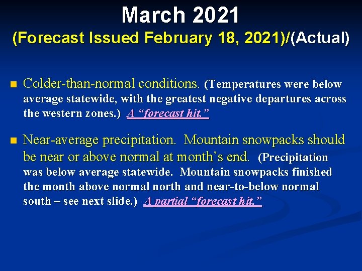 March 2021 (Forecast Issued February 18, 2021)/(Actual) n Colder-than-normal conditions. (Temperatures were below average
