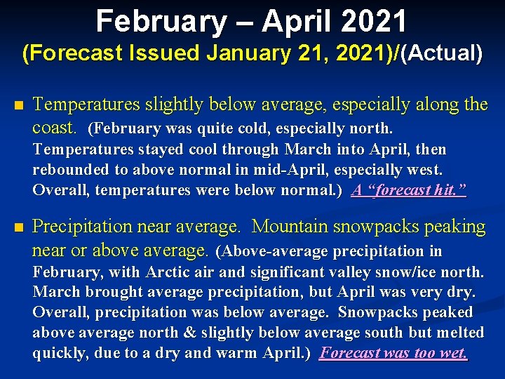 February – April 2021 (Forecast Issued January 21, 2021)/(Actual) n Temperatures slightly below average,