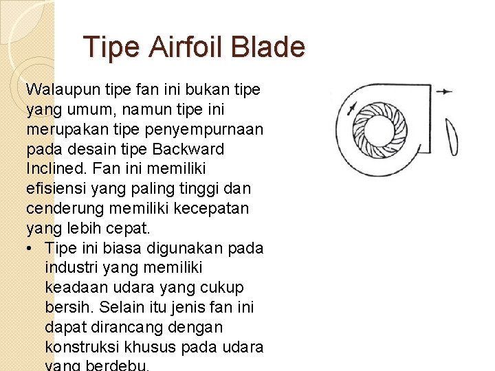 Tipe Airfoil Blade Walaupun tipe fan ini bukan tipe yang umum, namun tipe ini